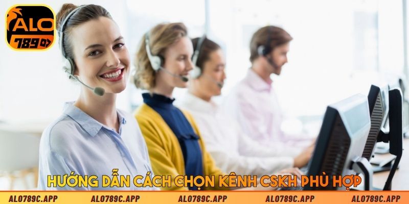 Hướng dẫn cách chọn kênh CSKH phù hợp