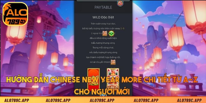 Hướng dẫn Chinese New Year More chi tiết từ A-Z cho người mới