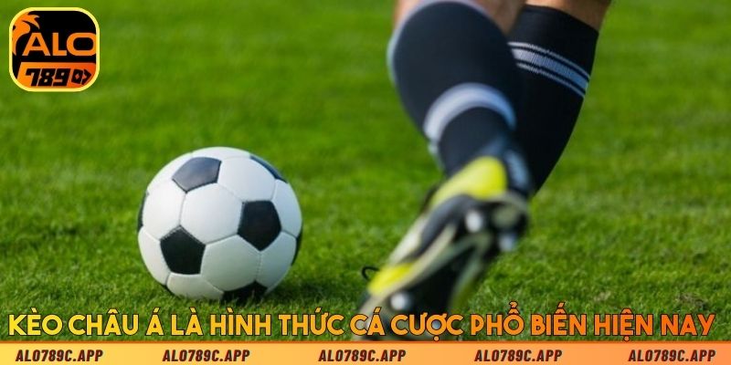 Kèo châu Á là hình thức cá cược phổ biến hiện nay 