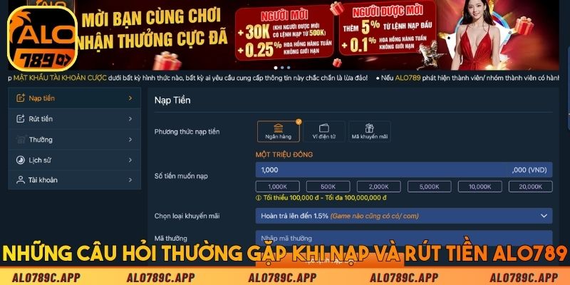 Những câu hỏi thường gặp khi nạp và rút tiền ALO789