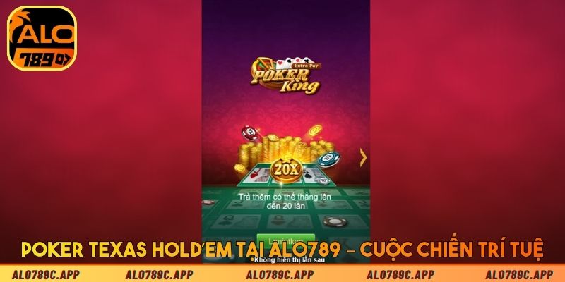 Poker Texas Hold’em tại ALO789 – Cuộc chiến trí tuệ đỉnh cao