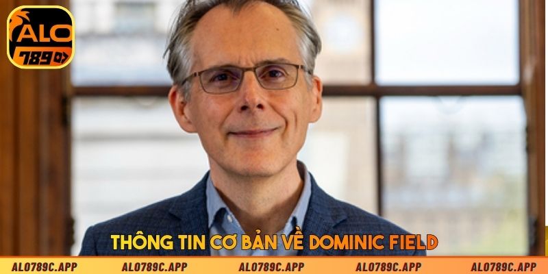 Thông tin cơ bản về Dominic Field
